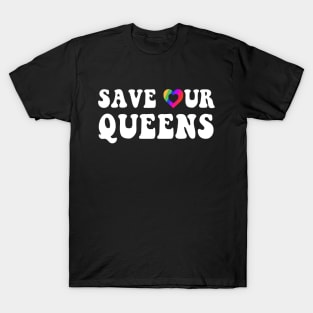 Save Our Queens I Love Drag Queens | I Heart Drag Queens T-Shirt